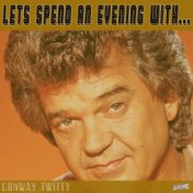 Let's Spend an Evening with Conway Twitty