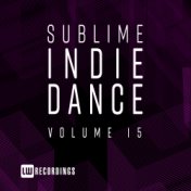 Sublime Indie Dance, Vol. 15