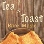 Tea and Toast Rock Music