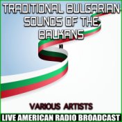 Traditional Bulgarian Sounds Of The Balkans