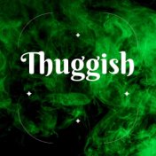 Thuggish (feat. Bizarre & Belligerent)