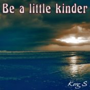 Be a Little Kinder
