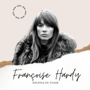 Françoise Hardy - Souffle du Passé