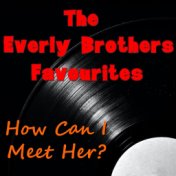 How Can I Meet Her? The Everly Brothers Favourites