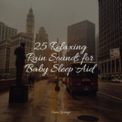 25 Relaxing Rain Sounds for Baby Sleep Aid