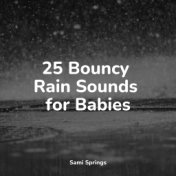 25 Bouncy Rain Sounds for Babies