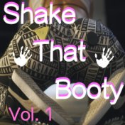 Shake That Booty, Vol. 1