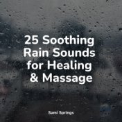 25 Soothing Rain Sounds for Healing & Massage
