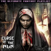 Curse Of The Nun The Ultimate Fantasy Playlist