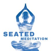 Seated Meditation: Easy Zen Practice with Meditation Music