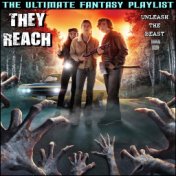 They Reach Unleash The Beast The Ultimate Fantasy Playlist