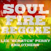 Soul Fire Reggae: Lee "Scratch" Perry & Others