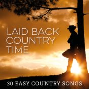 Laid Back Country Time: 30 Easy Country Songs