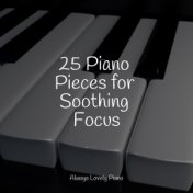 25 Piano Pieces for Soothing Focus