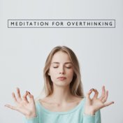 Meditation for Overthinking - Clear Your Mind to Arrive at an Emotionally Calm State