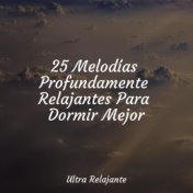 25 Melodías Profundamente Relajantes Para Dormir Mejor