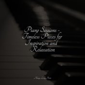 Piano Sessions - Timeless Pieces for Inspiration and Relaxation