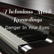 Danger In Your Eyes Thelonious Monk Recordings