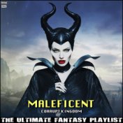 Maleficent Corrupt Kingdom The Ultimate Fantasy Playlist