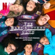 Say Hello to Your Friends (Music from the Netflix Series, The Baby-Sitters Club)
