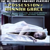 The Possession Of Hannah Grace The Ultimate Fantasy Playlist