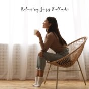 Relaxing Jazz Ballads – Soft and Smooth Instrumental Music, Nice Time, Rest