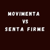 MOVIMENTA VS SENTA FIRME