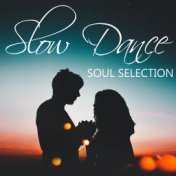 Slow Dance Soul Selection
