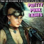Pretty Punk Ladies The Ultimate Fantasy Playlist