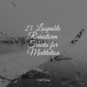 25 Loopable Rainstorm Tracks for Meditation