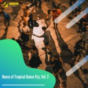 House of Tropical Dance Fizz, Vol. 2