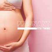 Pregnant with Twins: Music for the Babies in Womb Supporting the Proper Development of the Babies