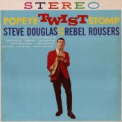 Steve  Douglas and the Rebel Rousers   Popeye Twist Stomp  1962