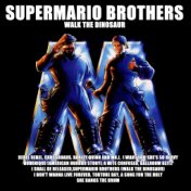 Supermario Brothers (Walk The Dinosaur)