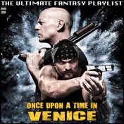 Once Upon a Time In Venice The Ultimate Fantasy Playlist