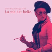La Vie Est Belle. - French Song Anthology - Vol.2