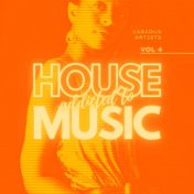 Addicted To House Music, Vol. 4