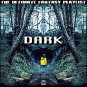 Dark The Ultimate Fantasy Playlist