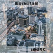 Happy Hour Ahead Select 2023