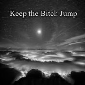 Keep the Bitch Jump
