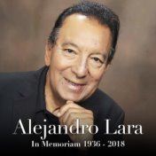 Alejandro Lara In Memoriam 1936 -2018