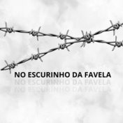 NO ESCURINHO DA FAVELA