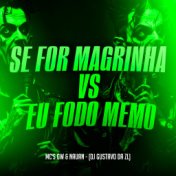 Se For Magrinha Vs Eu Fodo Memo