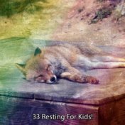 33 Resting For Kids!