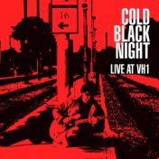 Cold Black Night (Live at VH1)