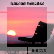 Inspirational Stories Ahead Select 2023