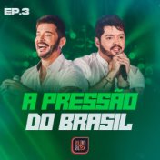 A Pressão do Brasil, Ep. 3 (Ao Vivo)