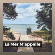 La Mer M'appelle