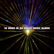 10 Whos In Da House Music Album