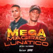 Mega Magrão Lunático